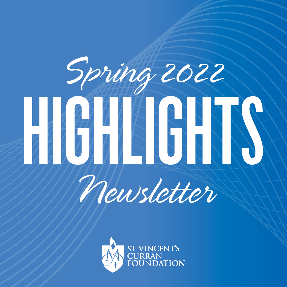 2022 Spring Highlights Newsletter - St Vincent's Curran Foundation